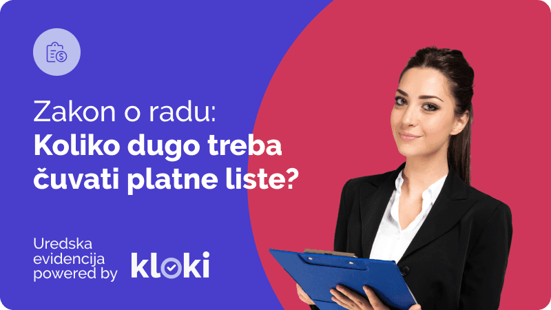 Zakon o radu: Koliko dugo treba čuvati platne liste?